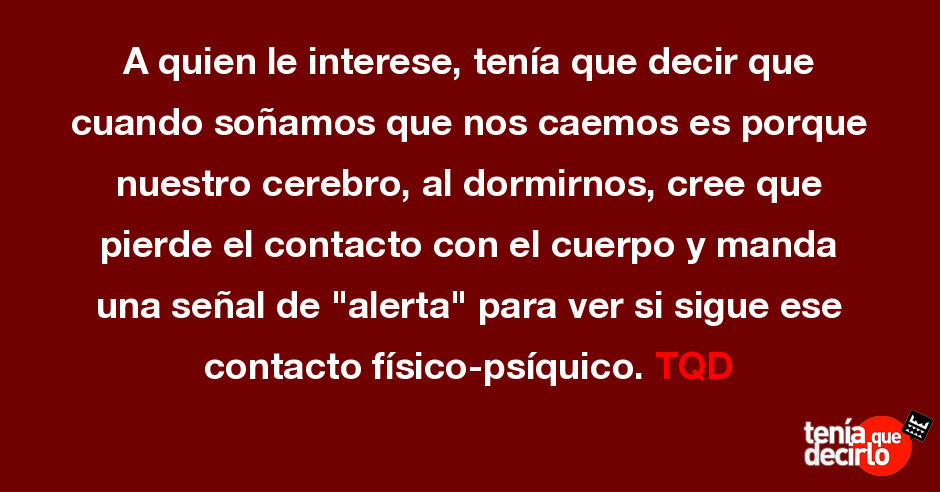 A Quien Le Interese Tenía Que Decir Que Cuando Soñamos Que Nos Caemos Es Porque Nuestro