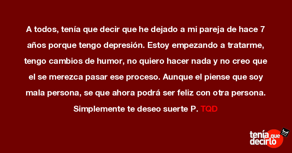 A Todos Tenia Que Decir Que He Dejado A Mi Pareja De Hace 7 Anos Porque Teng