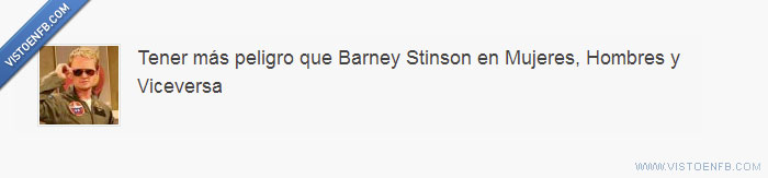 Y Viceversa,que,peligro,Mujeres,Barney Stinson,Más,Hombres