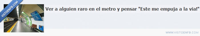 vía,sospechoso,raro,metro,desconfiar