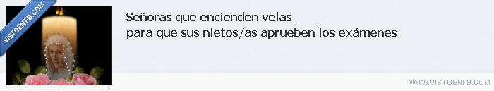 velas,señoras que,nietos,grupos FB,exámenes