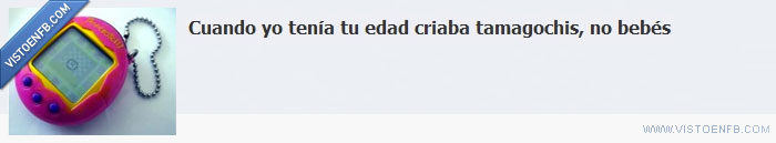 tamagotchis,embarazo adolescente,fail,bebés