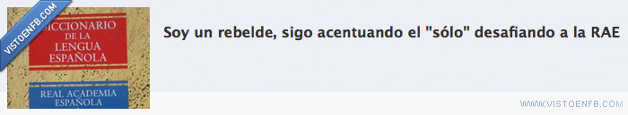 solo,rebeldía,RAE,ortografía