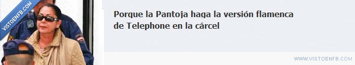 82401 - Porque la Pantoja haga la versión flamenca de Telephone en la cárcel