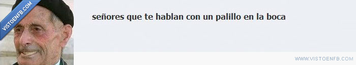 señores,palillo,hablar