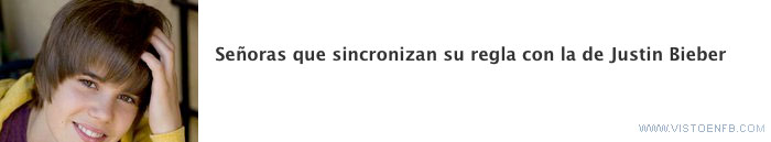 señoras,regla,damiselas,bieber