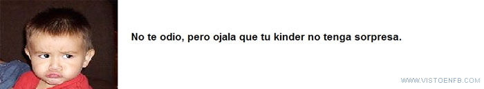 sorpresa,odiar,kinder,facebook