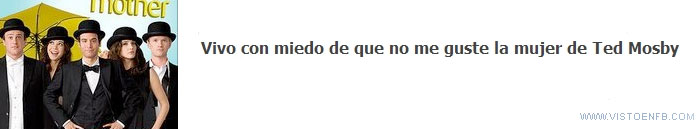 Ted Mosby,mujer,Miedo