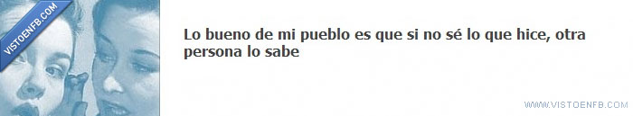 pueblo,chismes,bueno