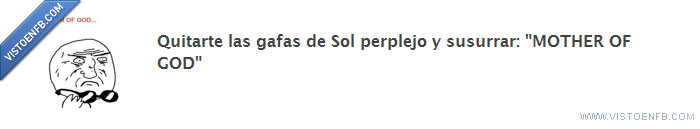 sol,perplejo,mother of god,meme,gafas