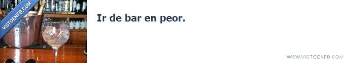 peor,mal,beber,bar