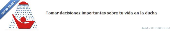 vida,ducha,decisiones