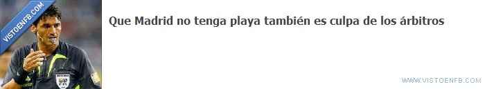 playa,Madrid,culpa,árbitro