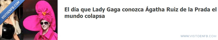 Lady Gaga,de la Prada,agatha ruiz