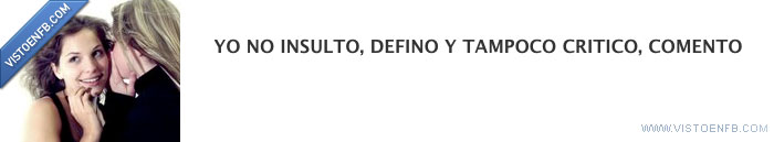 realidad,insultar,definir,criticar,comentar