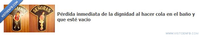 vacío,pérdida,esperar,dignidad,bobo,baño