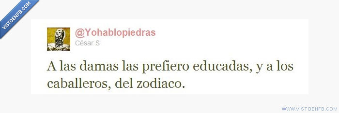 zodiaco,yohablopiedras,twitter,educadas,damas,caballeros