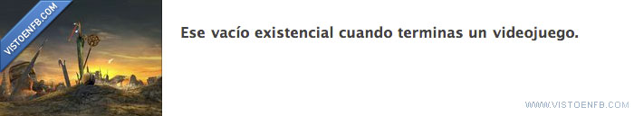 videojuego,vacío,terminar,facebook,existencial