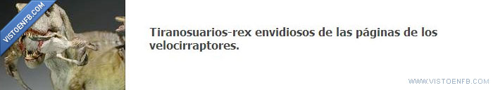 velocirraptores tiranosaurios rex envidiosos