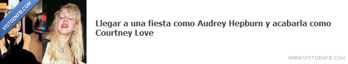 fiesta,Courtney Love,Audrey,pintas