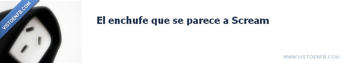scream,enchufe