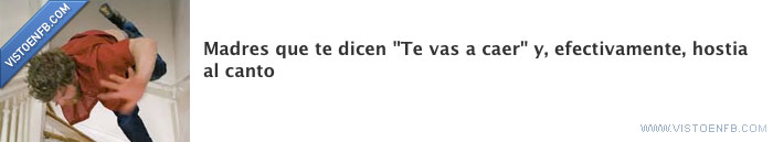 te vas a caer,mama