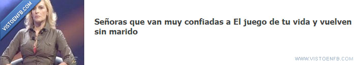 marido,el juego de tu vida,señoras