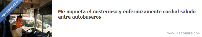 saludo,misterioso,inquietante,cordial,autobuseros