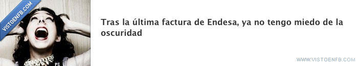 oscuridad,miedo,factura,endesa