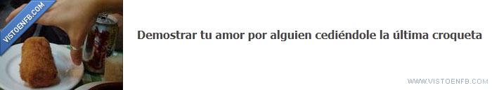 verdadero,última,croqueta,amor
