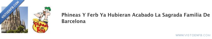 Sagrada Familia,Phineas y Ferb,BCN,Barcelona