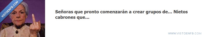 cabornes,grupos,nietos,señoras
