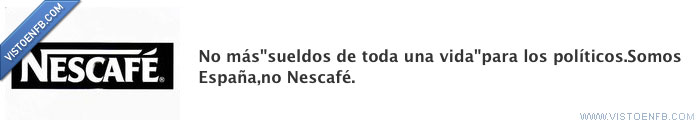 Políticos,nescafé,sueldo de toda la vida