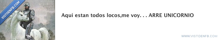 locos,unicornio,arre