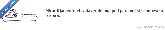 respirar,mirar fijamente,cadaver