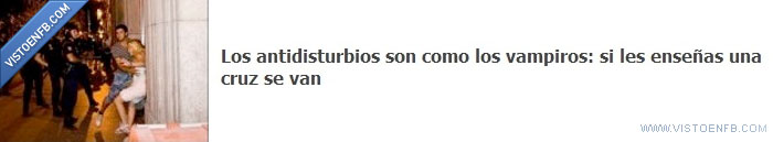 cruz,antidisturbios,vampiros