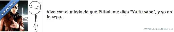 ya tu sabe,dale,pitbull,miedo