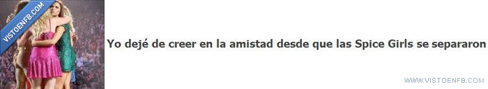 Spice girls,dejar de creer,amistad