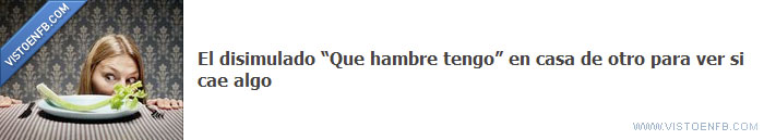 hambre,comer,disimular,tener