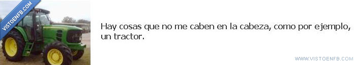 cabeza,tractor,pensar,cosas,caber