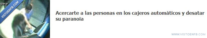 cajero,paranoia,banco