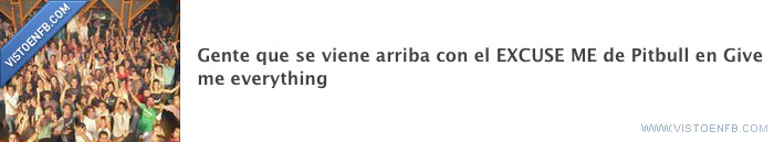 Give me everything,excuse me,canción,pitbull