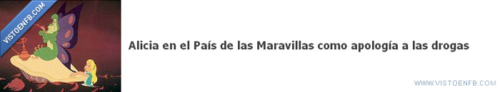 alicia,drogas,oruga,apología