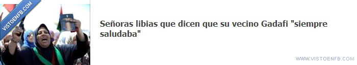 gadafi,señoras,libia,siempre,saludaba,vecino