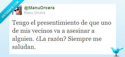 majos,vecinos,asesino,asesinato,saludar