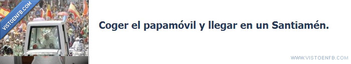 papamóvil,santiamén,coche,atasco,Dios