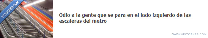 molestar,mecanicas,escaleras,odio,metro,facebook