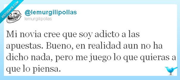 creer,adicción,apuestas,no decir,lo que quieras,Novia