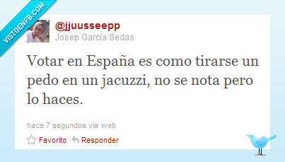 votar,jacuzzi,pedo,twitter,nada,no,se,nota,España,elecciones,partido,popular,psoe