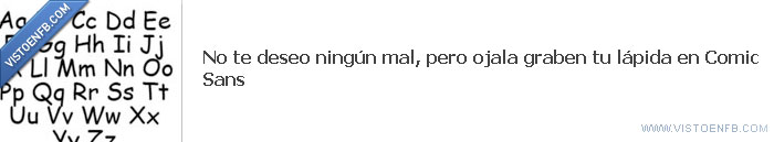 comic sans,lápida,entierro,popó,ridículo